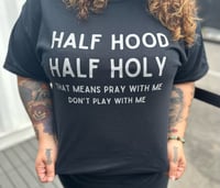 Image 1 of Half Hood Half Holy Tee 
