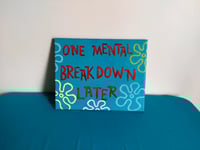 Image 3 of One Mental Breakdown Later 