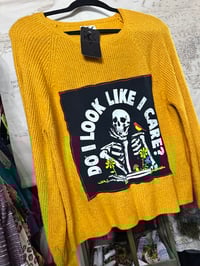 Image 2 of DO I LOOK LIKE  I CARE SWEATER