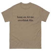 Image 5 of Unisex classic tee, Hang On, Let Me Overthink This Shirt | Funny Overthinking Humor Tee