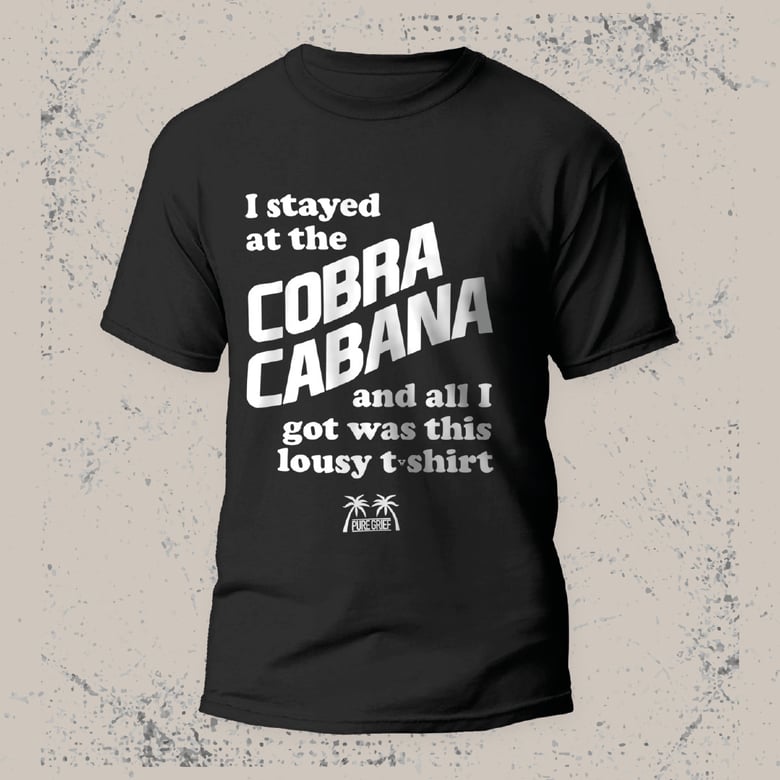 Image of COBRA CABANA  “PURE LOUSY” TSHIRT