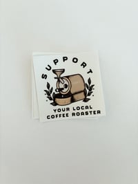 Support your Local Coffee Roaster