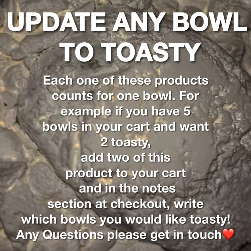 Image of Upgrade a Bowl to Toasty 