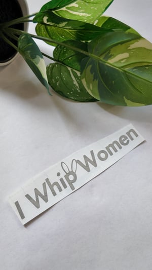 "I Whip Women" Sticker