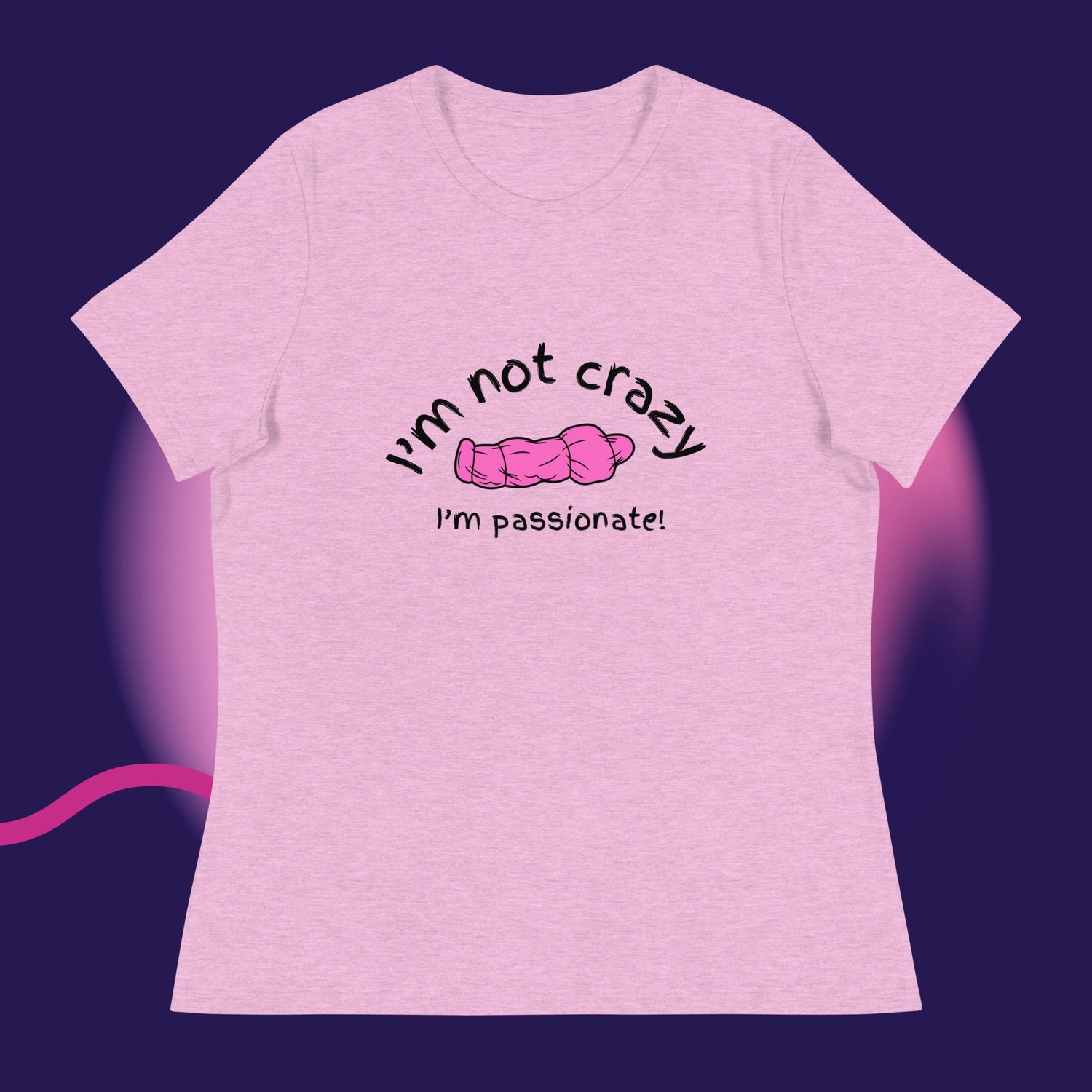 Image of I'm not crazy I'm passionate Women's Relaxed T-Shirt