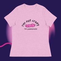 Image 5 of I'm not crazy I'm passionate Women's Relaxed T-Shirt