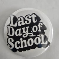 Image 4 of Last Day of School Buttons