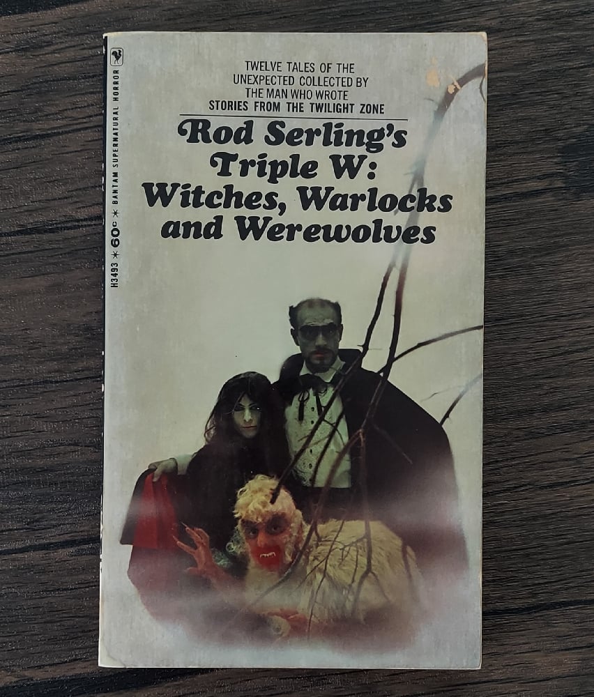 Triple W: Witches, Warlocks, and Werewolves, by Rod Serling