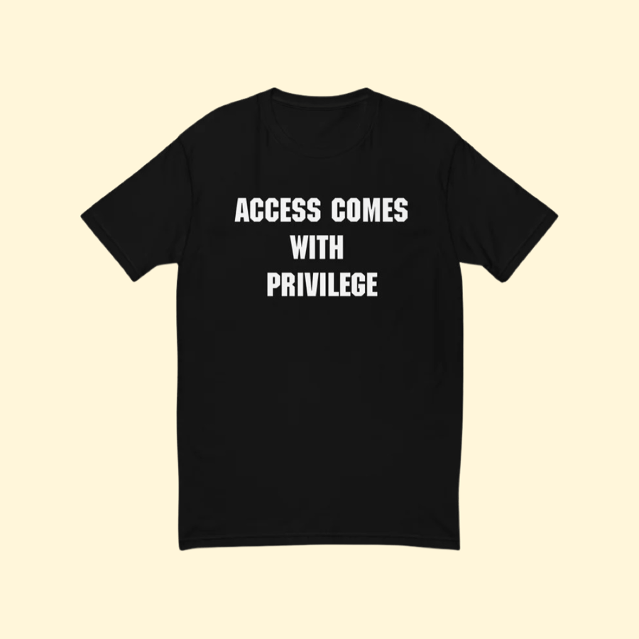 Image of "Access Comes With Privilege" Tee 