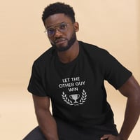 Image 1 of Let The Other Guy Win Tee (Unisex)