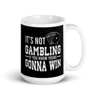 Image 4 of It's Not Gambling mug