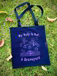 My Body Is Not A Graveyard - vegan tote bag