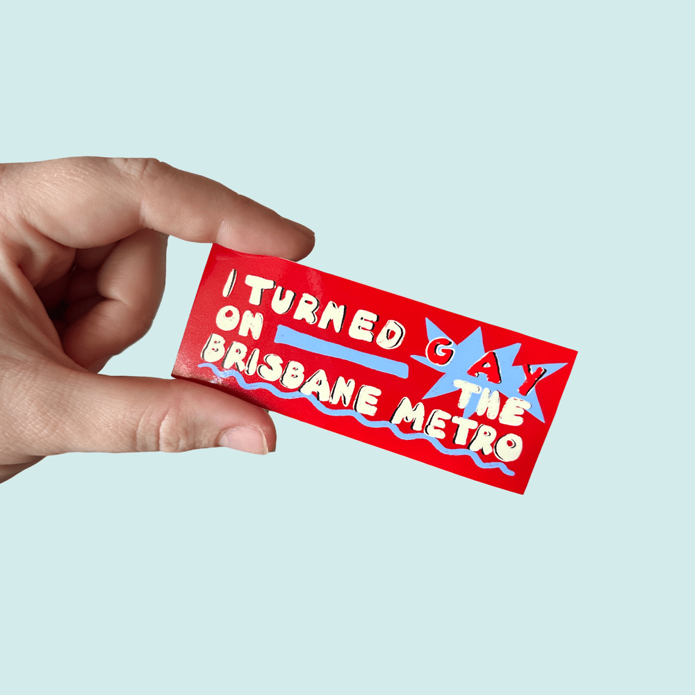 Image of I Turned GAY on the Brisbane Metro Mini-Bumper Sticker