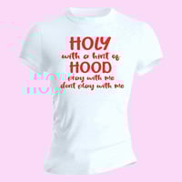 Holy With A Hint Of Hood T-shirt