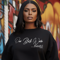 Image 1 of Dear Black Women Rest.. 92% Sweatshirt 