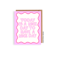Today Is A Nice Day Card