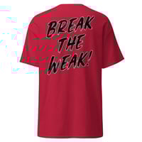 Image 2 of Break the Weak T-Shirt