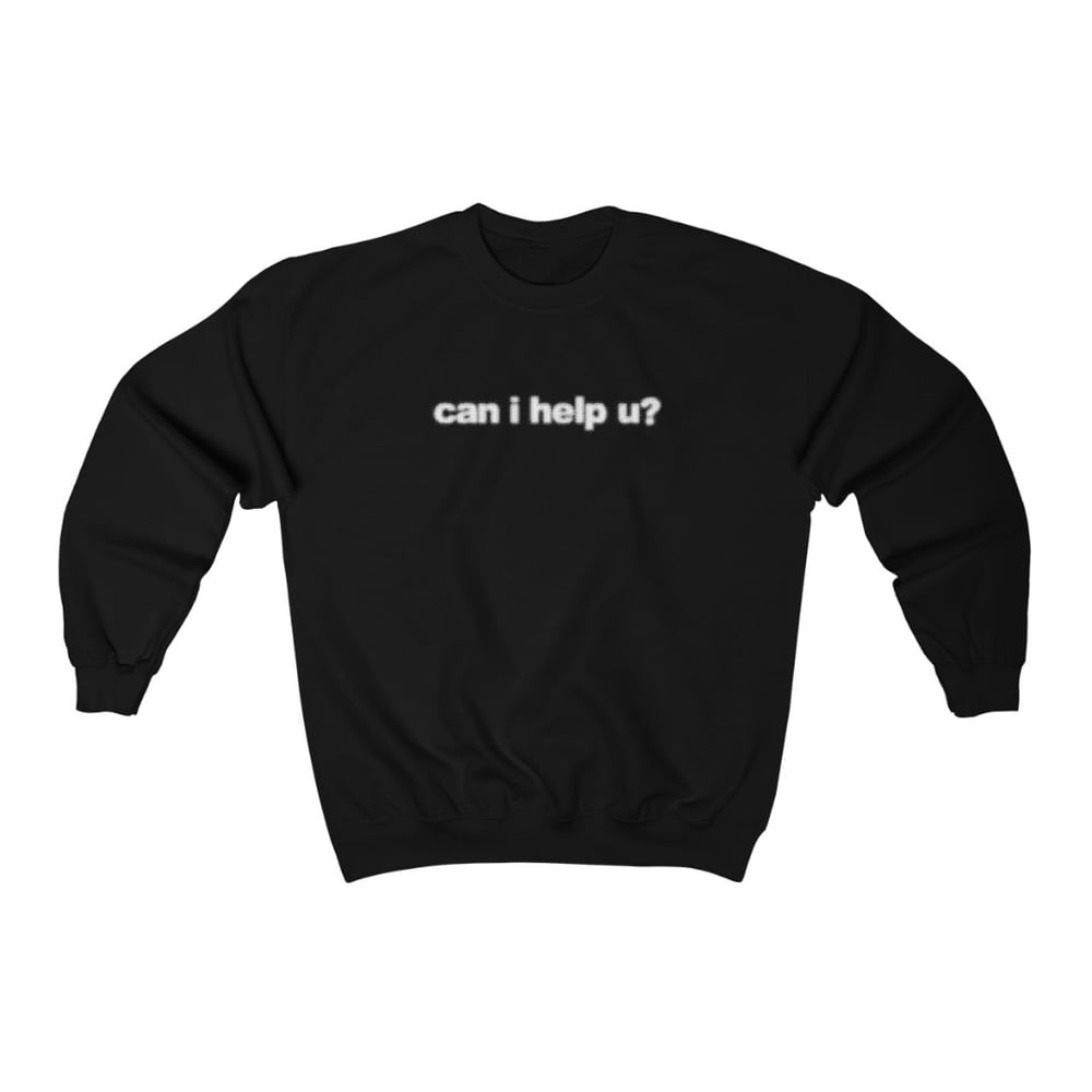 Can I Help U? Crewneck 