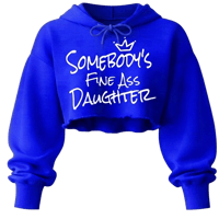 Somebody’s Fine Ass Daughter Cropped Hoodie 💙n