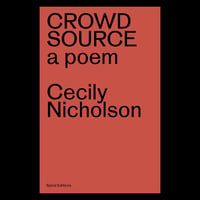 Image 1 of CROWD SOURCE — A POEM, Cecily Nicholson