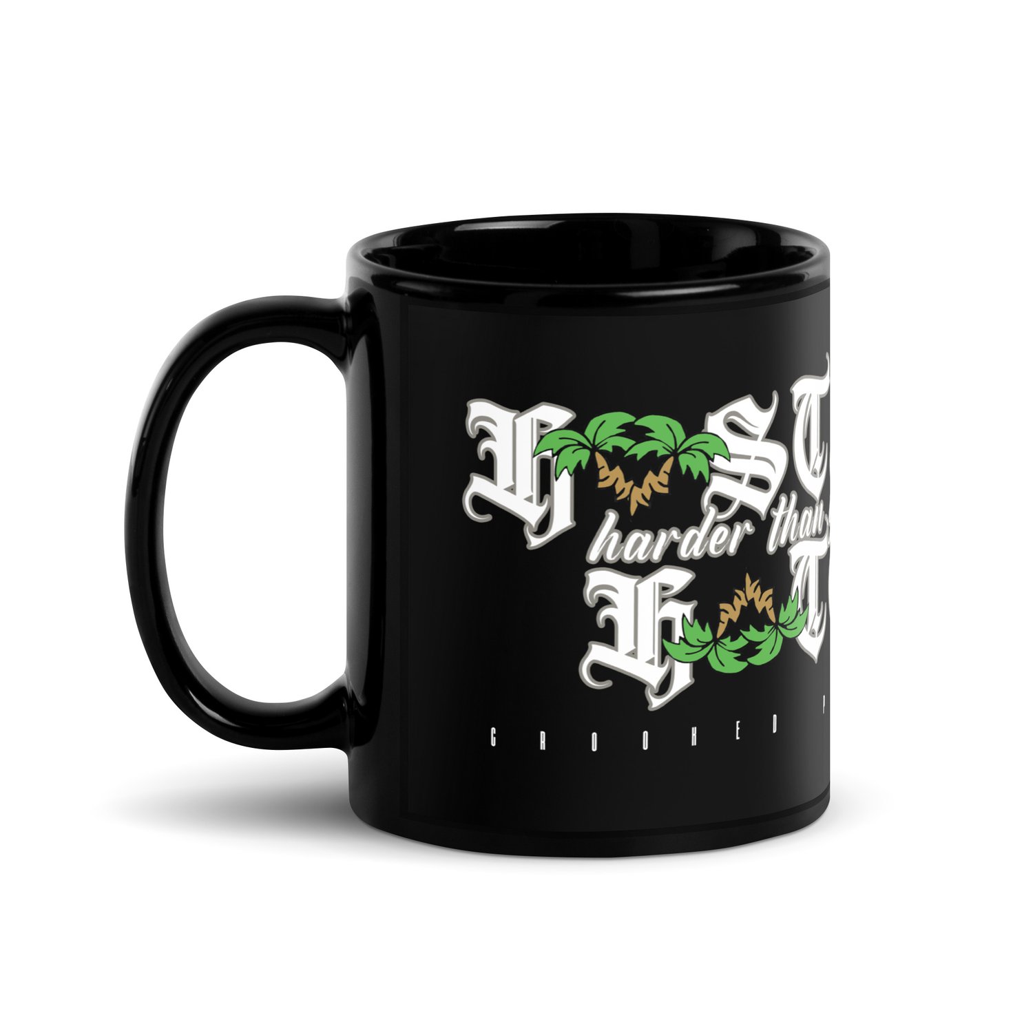 Image of Crooked Palms - Hustle Harder than you Hate Coffee Mug