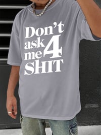 Image 4 of T Shirt For Man 100% Cotton Summer Don't Ask Me 4 Shit Print Casual Slim Fit Round Neck Short Sleeve