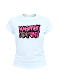 Manifest That Shit T-shirt