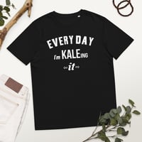 Image 4 of Organic Cotton Every Day I'm Kaleing it Unisex t-shirt