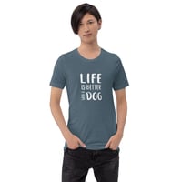 Image 3 of Life is Better with a Dog - Unisex t-shirt