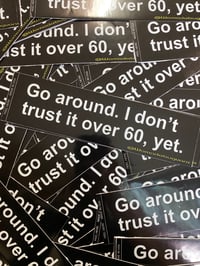 Image 1 of Bumper Sticker: “I don’t trust it over 60, yet”