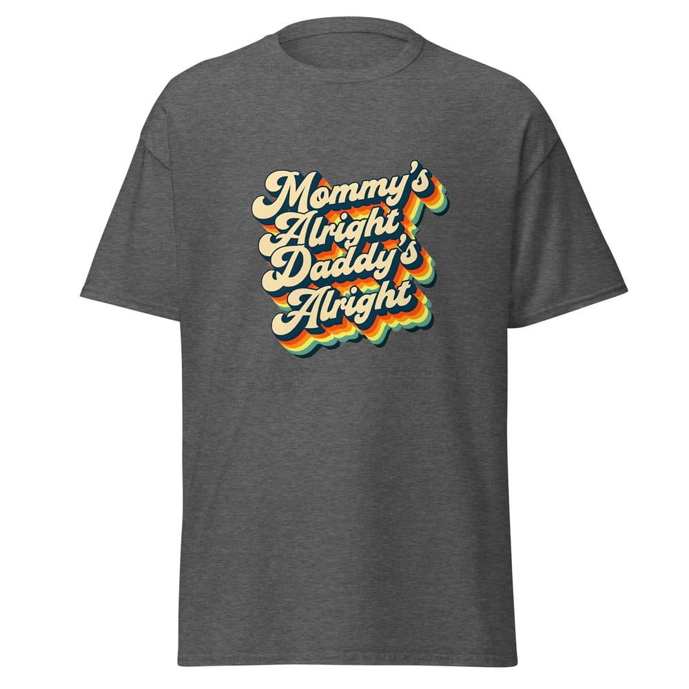 Image of Mommy’s Alright Daddy’s Alright Shirt