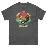 Image 13 of Unisex classic tee, Fluent In Fowl Language Funny  Rooster Chicken Tee