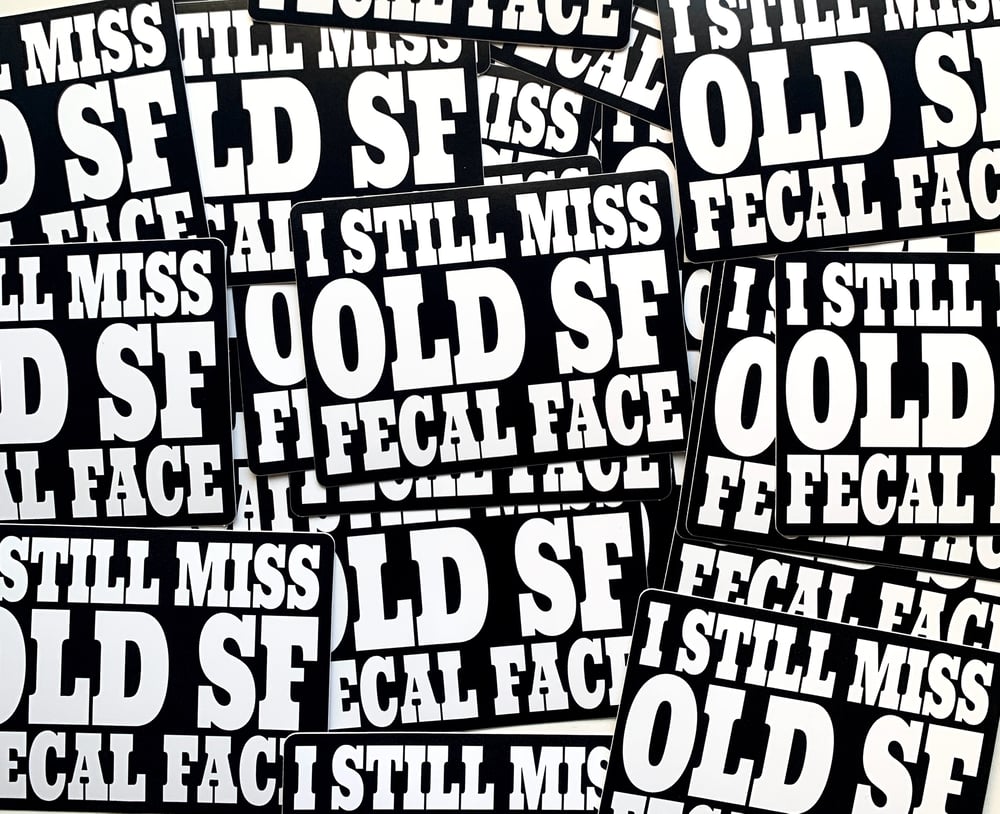 Image of "I still miss old SF Fecal Face" sticker