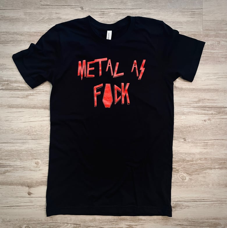 Image of Metal As Fuck Tee