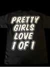 Pretty girls Love 1of1 Tee