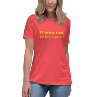 Image 10 of Women's Relaxed T-Shirt, It Was Me I Let the Dogs Out Shirt | Funny Dog Humor Graphic Tee
