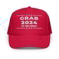 Image 1 of Grab 2024 By The Pussy! Foam trucker hat from PatriotsCo.com