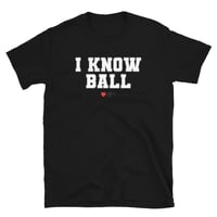 Image 1 of I KNOW BALL T-Shirt