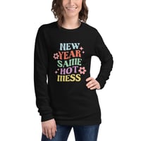 Image 2 of New Year Same Hot Mess long sleeve shirt