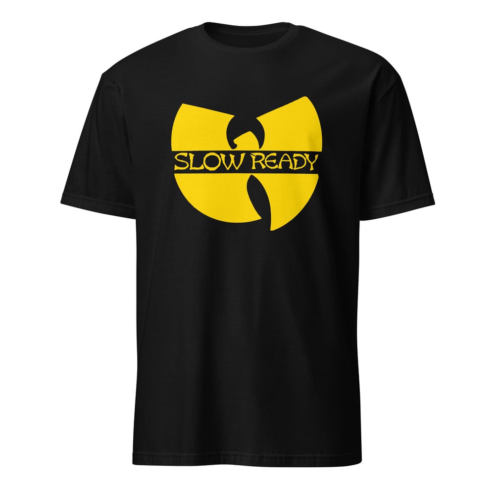 Slow Ready  Wu Soft Style Unisex T-Shirt