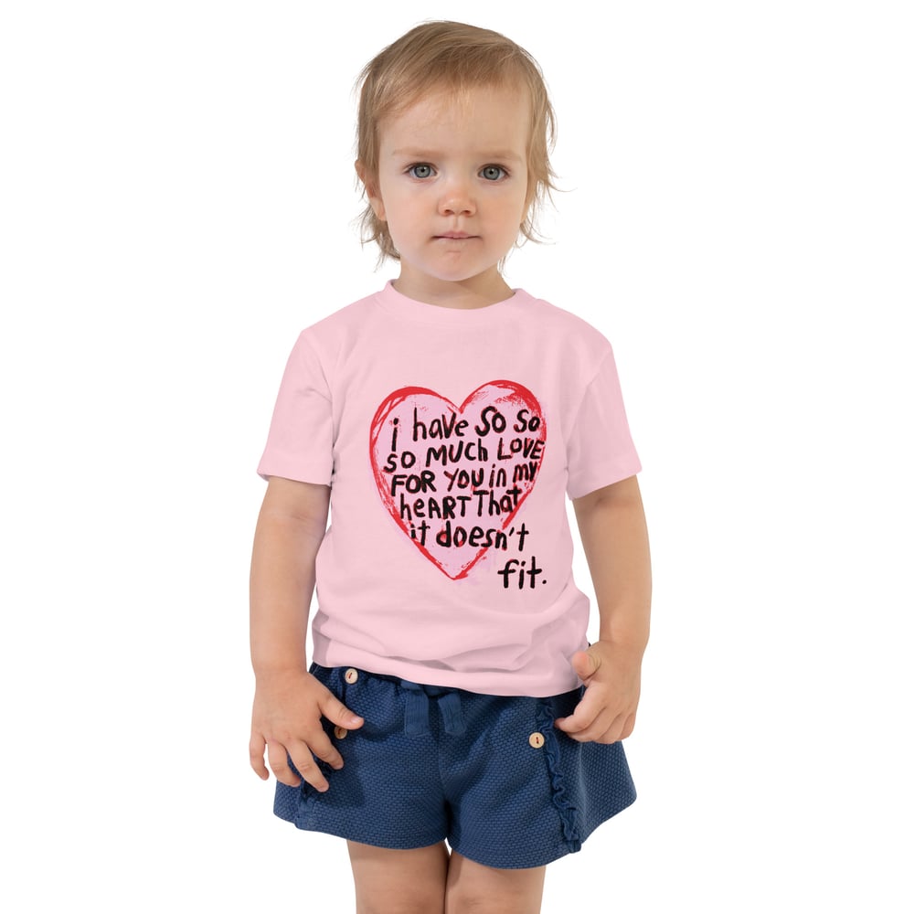"I Have So Much Love" Toddler Tee