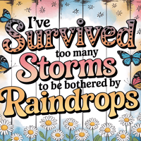 Image 2 of I Survived too many Storms to be bothered by raindrops Tumbler