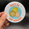 Don't Be Self-Conchas Sticker