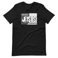 MAKE JESUS FAMOUS -Short Sleeve