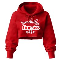 Somebody’s Fine Ass Wife Cropped Hoodie 