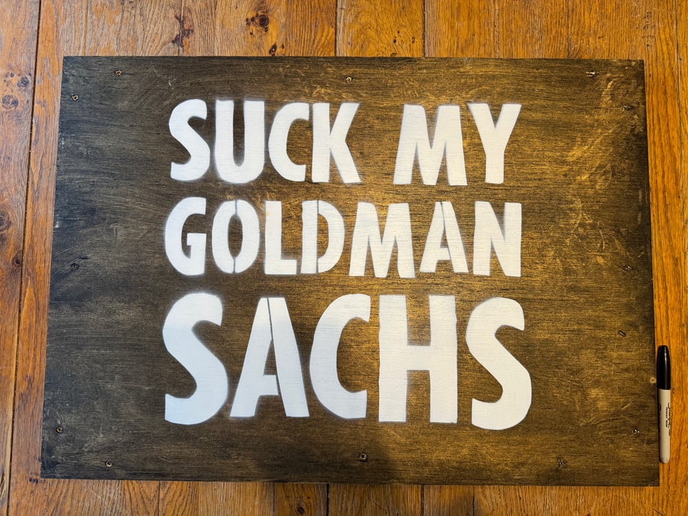 Image of SUCK MY GOLDMAN SACHS