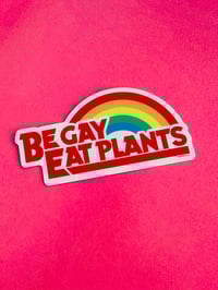 Image 4 of Be Gay Eat Plants sticker 