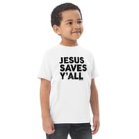 Image 3 of Jesus Saves Y'all Classic - TODDLER tee -available in 4 colors - FREE SHIPPING!!