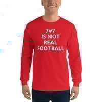 Image 4 of Men’s Long Sleeve Shirt - 7v7 IS NOT REAL FOOTBALL