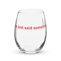 Image 2 of MamaFe and "You Just Said Something" Stemless wine glass